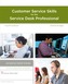 A Guide to Customer Service Skills for the Service Desk Professional