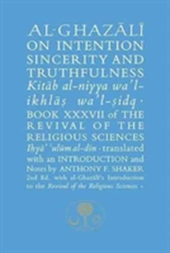 Al-Ghazali on Intention, Sincerity & Truthfulness