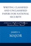 Writing Classified and Unclassified Papers for National Security