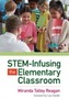 STEM-Infusing the Elementary Classroom