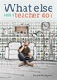 What Else Can a Teacher Do?