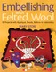 Embellishing With Felted Wool