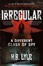 The Irregular: A Different Class of Spy