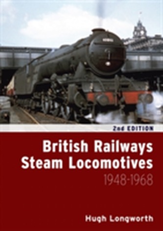 British Railways Steam Locomotives 1948 - 1968