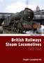 British Railways Steam Locomotives 1948 - 1968