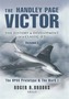 The Handley Page Victor : The History and Development of a Classic Jet