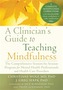 A Clinician's Guide to Teaching Mindfulness