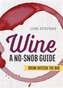 Wine: A No-Snob Guide