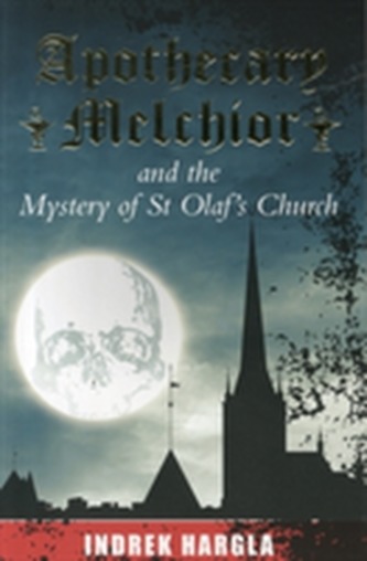 Apothecary Melchior and the Mystery of St Olaf's Church