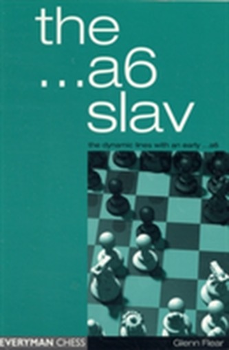 The A6 Slav: the Tricky and Dynamic Lines with ...A6