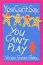 You Can't Say You Can't Play