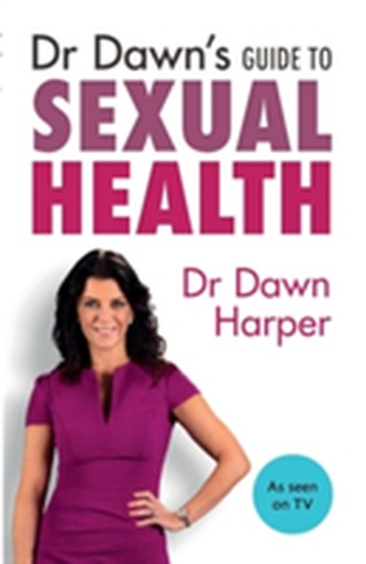 Dr Dawn's Guide to Sexual Health