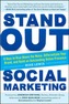 Stand Out Social Marketing: How to Rise Above the Noise, Differentiate Your Brand, and Build an Outstanding Online Prese