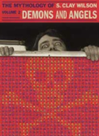 Demons & Angels: The Mythology Of S. Clay Wilson Vol. 2
