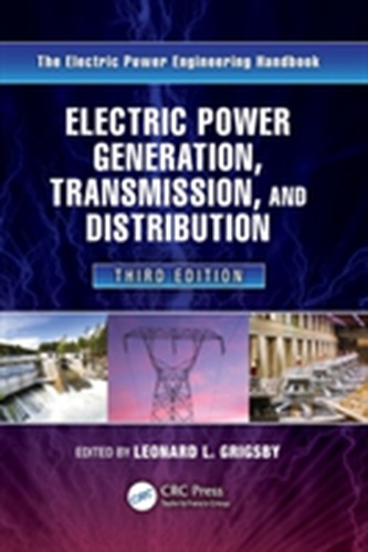 Electric Power Generation, Transmission, and Distribution, Third Edition