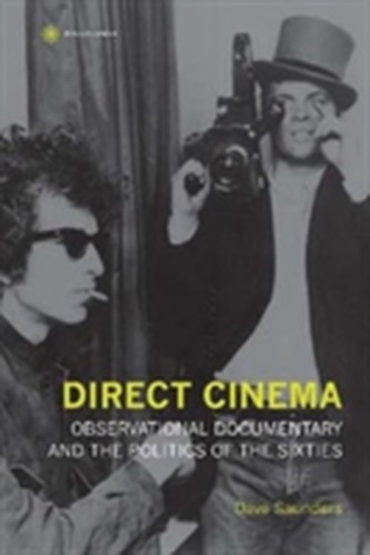 Direct Cinema - Observational Documentary and the Politics of the Sixties