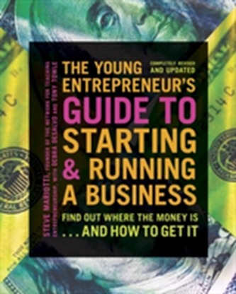 The Young Entrepreneur's Guide To Starting And Running A Business