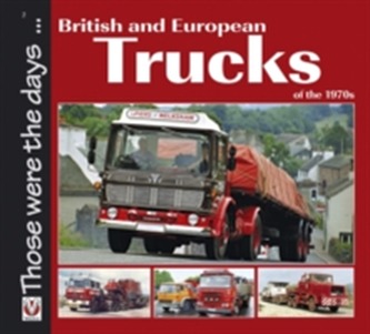British and European Trucks of the 1970s