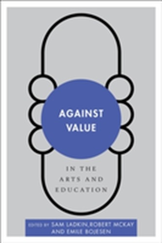Against Value in the Arts and Education