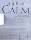 A Gift of Calm