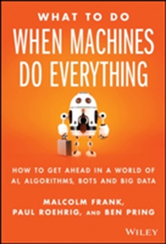What To Do When Machines Do Everything