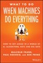 What To Do When Machines Do Everything
