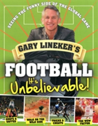 Gary Lineker's - Football: it's Unbelievable!
