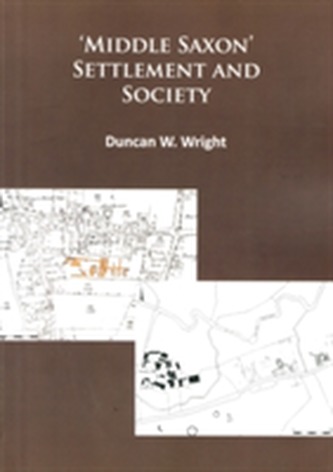 Middle Saxon' Settlement and Society: The Changing Rural Communities of Central and Eastern England