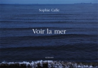 Sophie Calle: Voir la Mer