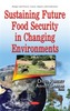 Sustaining Future Food Security in Changing Environments