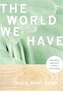 The World We Have