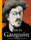 This is Gauguin
