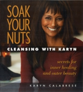 Soak Your Nuts: Cleansing with Karyn