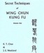 Secret Techniques Of Wing Chun Kung Fu Volume 1