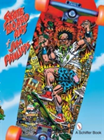 Skateboard Art of Jim Phillips