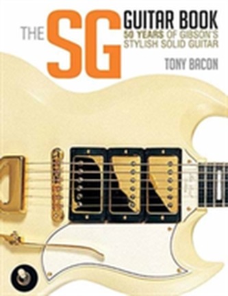 Bacon Tony the Sg Guitar Book 50 Years of Gibson Bam Bk