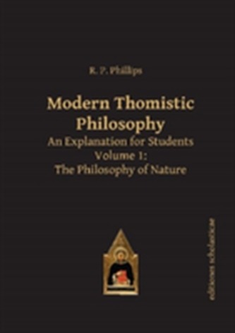 Modern Thomistic Philosophy An Explanation for Students