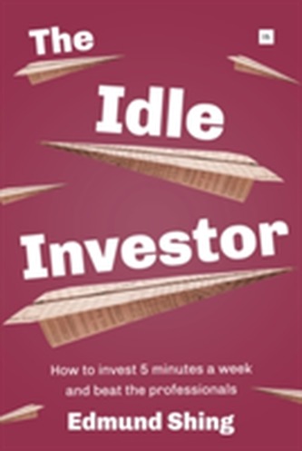 The Idle Investor: How to Invest 5 Minutes a Week and Beat the Professionals