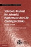 Solutions Manual for Actuarial Mathematics for Life Contingent Risks