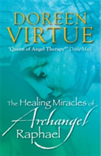 The Healing Miracles of Archangel Raphael