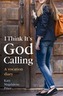 I Think it's God Calling
