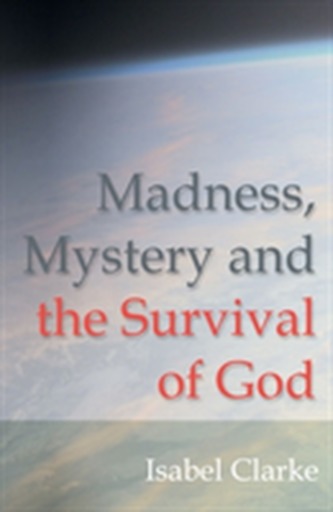 Madness, Mystery and the Survival of God