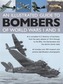 Illustrated Guide to Bombers of World Wars I and II: A Complete A-Z Directory of Bombers, from Early Attacks of 1914 Thr