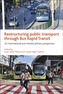 Restructuring public transport through Bus Rapid Transit