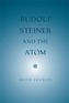 Rudolf Steiner and the Atom