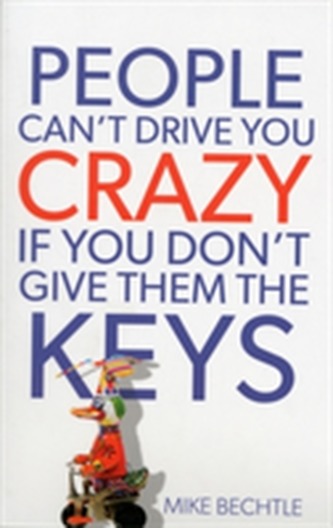 People Can't Drive You Crazy If You Don't Give Them the Keys