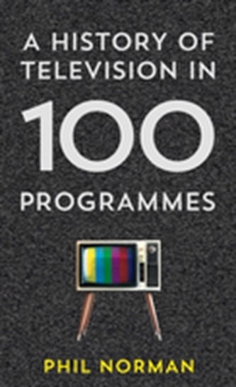 A History of Television in 100 Programmes