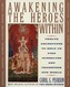 Awakening the Heroes Within : Twelve Archetypes to Help Us Find Ourselvesand Transform Our World