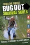 Build the Perfect Bug Out Survival Skills