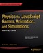 Physics for JavaScript Games, Animation, and Simulations